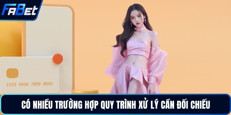 Có nhiều trường hợp quy trình xử lý cần đối chiếu