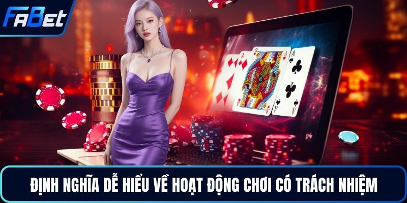 Định nghĩa dễ hiểu về hoạt động chơi có trách nhiệm