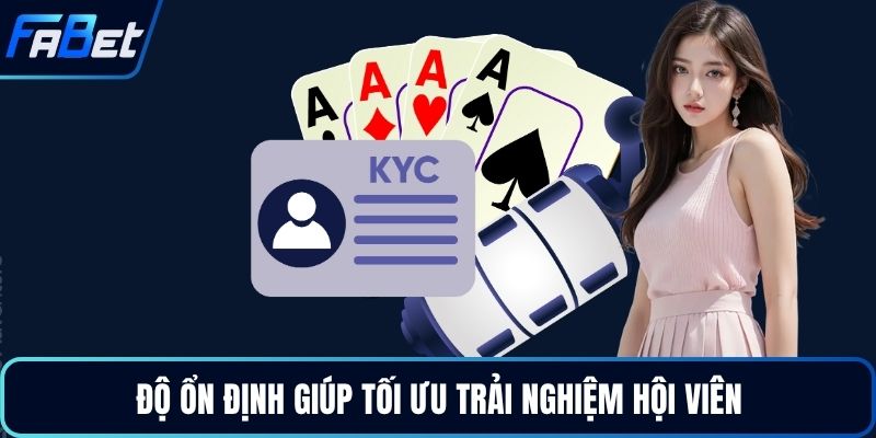 Độ ổn định giúp tối ưu trải nghiệm hội viên