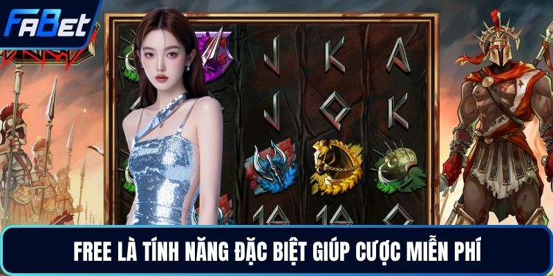 Free là tính năng đặc biệt giúp cược miễn phí