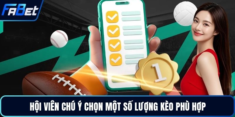 Hội viên chú ý chọn một số lượng kèo phù hợp