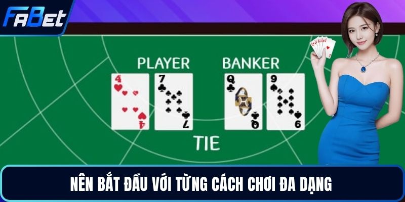 Nên bắt đầu với từng cách chơi đa dạng 