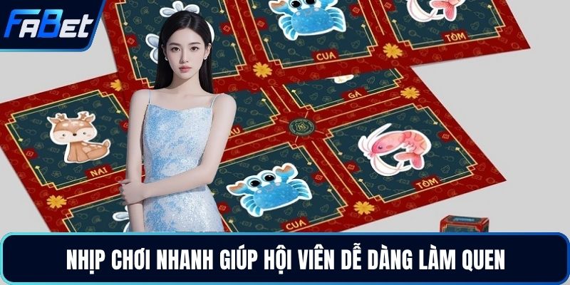 Nhịp chơi nhanh giúp hội viên dễ dàng làm quen