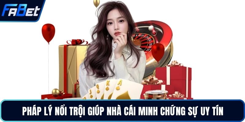 Pháp lý nổi trội giúp nhà cái minh chứng sự uy tín