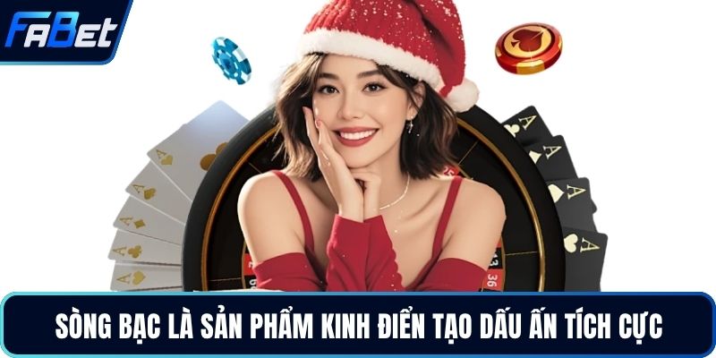 Sòng bạc là sản phẩm kinh điển tạo dấu ấn tích cực
