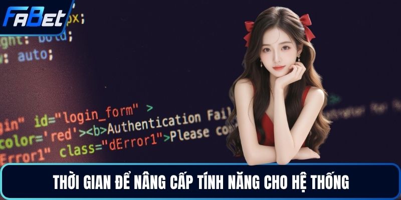 Thời gian để nâng cấp tính năng cho hệ thống
