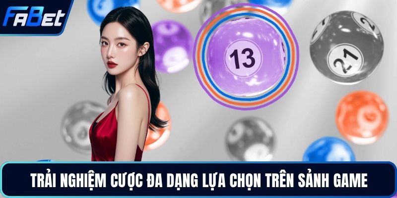 Trải nghiệm cược đa dạng lựa chọn trên sảnh game